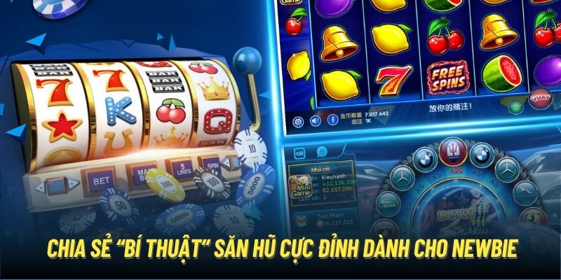 Chia sẻ “bí thuật” săn hũ cực đỉnh dành cho newbie