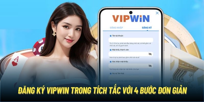 Đăng Ký Vipwin Trong Tích Tắc Với 4 Bước Đơn Giản