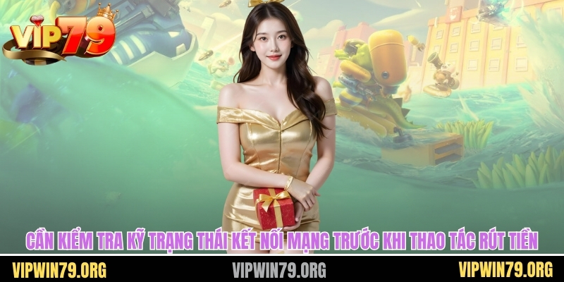 Cần kiểm tra kỹ trạng thái kết nối mạng trước khi thao tác rút tiền