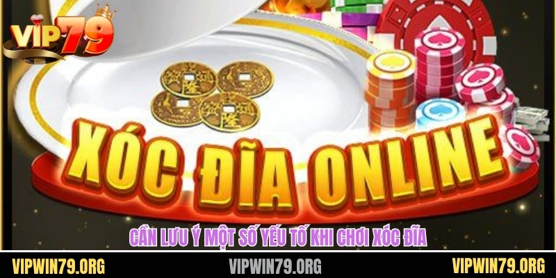 Cần lưu ý một số yếu tố khi chơi xóc đĩa