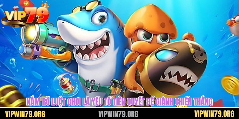 Nắm rõ luật chơi là yếu tố tiên quyết để giành chiến thắng