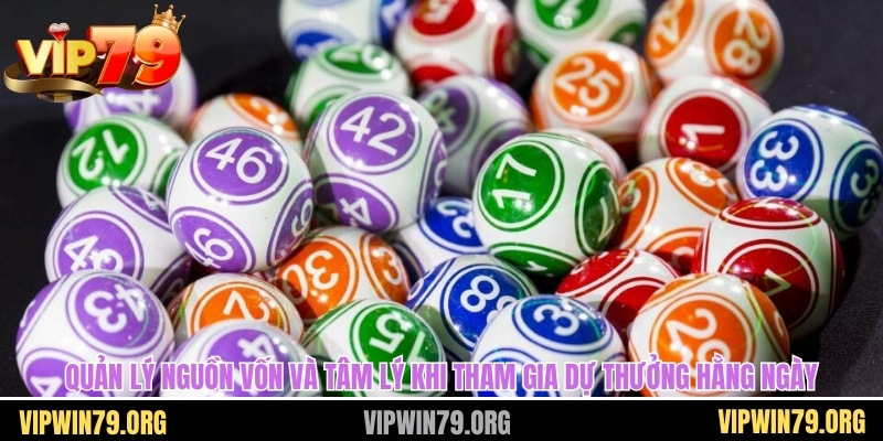 Quản lý nguồn vốn và tâm lý khi tham gia dự thưởng hằng ngày