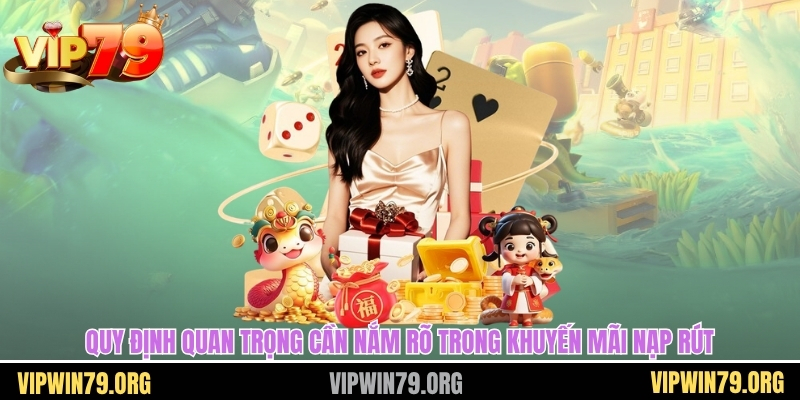 Quy định quan trọng cần nắm rõ trong khuyến mãi nạp rút