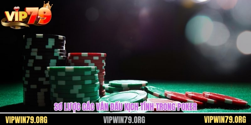 Sơ lược các ván đấu kịch tính trong poker